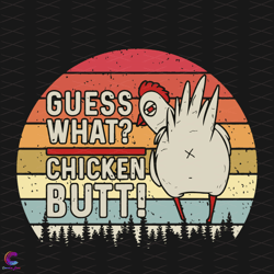guess what chicken butt svg, trending svg, chicken svg, guess svg, chicken butt