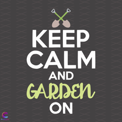 Keep Calm And Garden On Svg, Trending Svg, Master Gardener Svg, Keep Calm Svg, G