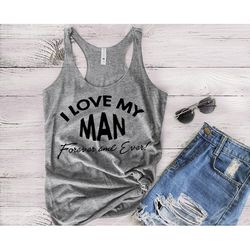 I Love My Man Forever and Ever Racerback Tank, Husband And Wife, Couples Tanks