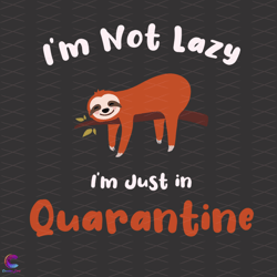 Lazy Sloth Svg, Trending Svg, Im Not Lazy Svg, Quarantine Time Svg, Lazy Day Svg