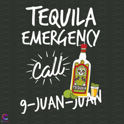 Tequila Emergency Svg, Trending Svg, Tequila Day Svg, Call 9 Juan Juan Svg, 9 Ju