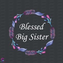 Blessed Sister Svg, Trending Svg, Big Sister Svg, Sisters Day Svg, Blessed Girl