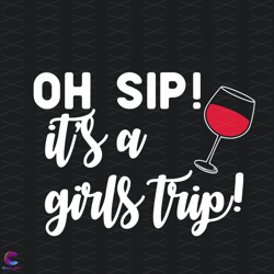 Girls Trip Svg, Trending Svg, Trip 2021 Svg, Oh Sip Svg, Wine Party Svg, Party G