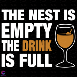 The Nest is Empty The Drink is Full Svg, Trending Svg, Wine
