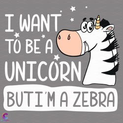 I Want To Be A Unicorn But Im A Zebra Svg, Trending Svg, Zeb