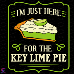 Im Just Here For The Key Lime Pie Svg, Trending Svg, Lime Pi