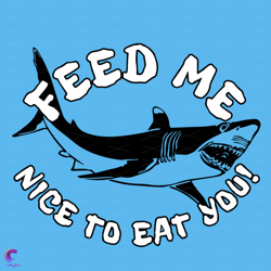 Feed Me Nice To Eat You Svg, Trending Svg, Shark Svg, Feed M