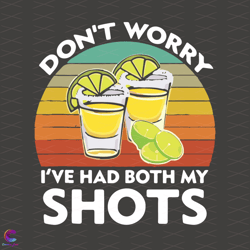 Dont Worry I Have Had Both My Shots Svg, Trending Svg, Tequi
