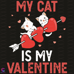 My Cat Is My Valentine Svg, Valentine Svg, Cats Svg, Cats Valentine Svg, Cute Cats Svg, Cats Hearts Svg, Cats Love Svg,