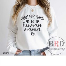 Mom To Be Sweatshirt, From Fur Mama To Human Mama, Pregnancy Announcement, Mommy To Be Gift, Pregnancy Reveal Sweatshirt