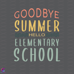 Hello Elementary School Svg, Back To School Svg, Goodbye Summer Svg, E