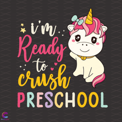 Im Ready To Crush Preschool Svg, Back To School Svg, Unicorn Svg, Read