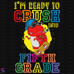 Im Ready To Crush Into Fifth Grade Svg, Back To School Svg, Dinosaur S