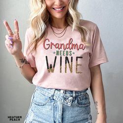 Grandma Needs Wine Shirt, Grandma Gift, Gift For Grandma Shirt, Promoted To Grandma, Grandma Shirt, Grandma T-shirt, Nan