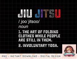 Jiu jitsu Funny definition BJJ or MMA grappler png, instant download, digital print