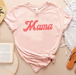 Retro Mama Shirt, Mama Shirt, Mommy Shirt, Gift for Mom,Gift for Her, Mothers Day, Mom Life Tshirt, Mom to be Shirt, Mom