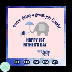 You are doing a great job daddy svg, fathers day svg, papa svg, father svg, dad svg, daddy svg, poppop svg, fathers day