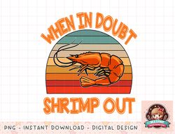 Jiu Jitsu Shirt - When in Doubt Shrimp Out - great BJJ gift png, instant download, digital print