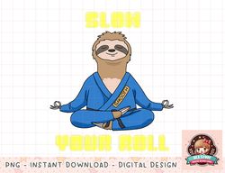 Jiu Jitsu Shirts Slow Your Roll Sloth Mens Brazilian Jujitsu png, instant download, digital print