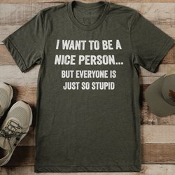 i want to be a nice person tee