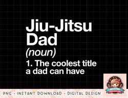 Jiu-Jitsu Dad Definition Funny Sports Martial Arts png, instant download, digital print