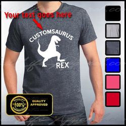 Custom Shirt, Customsaurus Rex T-shirt, Personalized Tees, Custom T shirt, Personalized Family Tees, Auntysaurus Rex