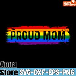 Proud Mom LGBTQ Rainbow Color Svg,LGBT Day Svg,Lesbian Svg,Gay Svg,Bisexual Svg,Transgender Svg,Queer Svg,Pride Svg