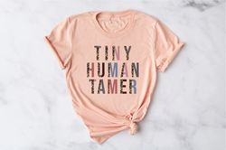 Funny Mom Shirt, Parenting Shirt, Tiny Human Tamer Shirt, Funny Teacher Shirt, Sarcastic Teacher Shirt, Mom of Boys Shir