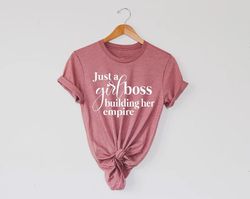 Just a Girl Boss Building Her Empire Shirt, Mom Shirt, Girl boss shirt, Mompreneur Quote, Feminism Shirt, Girl power shi