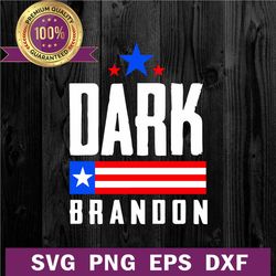 Dark brandon usa flag SVG, Dark brandon joe biden SVG, 4th of July svg cut file for cricut machine