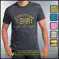 CUSTOM T-SHIRT, Custom Men's GLITTER Shirt, Glitter Tees, Customization, Personalized Shirts, Customize Your Tee