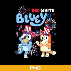Red White Bluey Png, 4th Of July Png, Bluey 4th Of July Png, Bluey Png, Patriotic Png Digital File