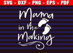 Mama In The Making Svg, Mommy To Be, Pregnancy Announcement Svg, New Mom Svg, Silhouette & Cricut Cut File