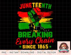 Juneteenth Breaking Every Chain Since 1865 Men Women Kids png, instant download, digital print