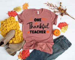 Thanksgiving Teacher Shirt,One Thankful Shirt,Thanksgiving Vacation Shirt,Family Thanksgiving Shirt,Thanksgiving Dinner
