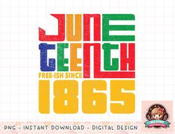 Juneteenth Free-ish Since 1865 Celebrate Black Freedom png, instant download, digital print