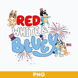 Red White Bluey Png, Bluey Patriotic Png, Bluey 4th Of July Png, 4th Of July Png Digital File