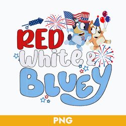 Red White Bluey Png, 4th Of July Png, Bluey 4th Of July Png, Bluey Patriot Day Png Digital File