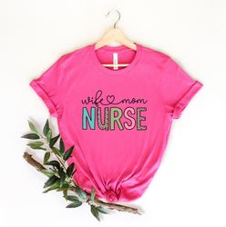 Wife Mom Nurse Shirt - Nurse T-shirt - Nurse Tees - Unisex -Cute Nurse Shirts - Nurse Appreciation Gift - Nurse Gift Ide