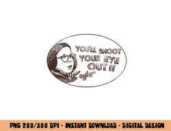 A Christmas Story Shoot Your Eye Out Oval  png, sublimation