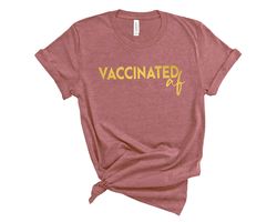 Vaccinated AF Shirt,Vaccine Shirt,Vaccinated Shirt,Proud Member Of The Vaccinated Club Shirt,Quarantine Shirt,Quarantine