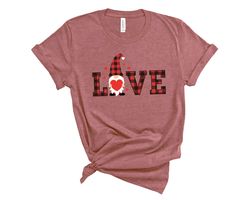 Valentine Gnomes with Love Shirt,Valentines Day Shirts For Woman,Heart Shirt,Cute Valentine Shirt,Cute Valentine Tee,Val