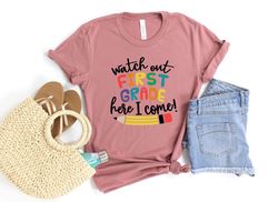 Watch Out first Grade Here I Come Shirt,Back To School Shirt,First Grade Teacher Tee,Teacher Appreciation Tee,1st day of
