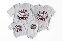 We Are Family Christmas Shirt,Matching Family Christmas Shirts,Matching Christmas 2022 Shirts,Matching Xmas Tees,Christm