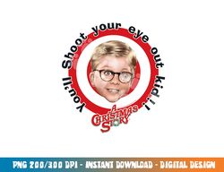 A Christmas Story Shoot Your Eye Out Target  png, sublimation