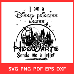 I am a Disney Princess Unless Hogwarts SVG VECTOR