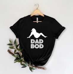 Dad bod Shirt,Gift for Grandpa Shirt,New Dad Shirt,Dad Shirt,Daddy Shirt,Father's Day Shirt,Best Dad shirt,Gift for Dad