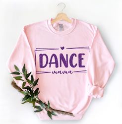 Dance Mama Shirt, Dance Mom Shirt, Cute Mom Gift Dance Mom Gifts, Gift For Dance Mom, Favorite Mom Shirt, Dance Lover Mo