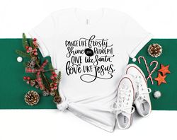 Give Like Santa Shirt, Love Like Jesus Shirt,Matching Family Christmas Shirts,Christmas Gift,Dance Like Frosty Shirt,Gir