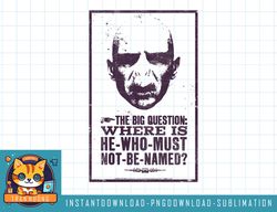 Kids Harry Potter Voldemort Where Is He-Who-Must-Not-Be-Named png, sublimate, digital download